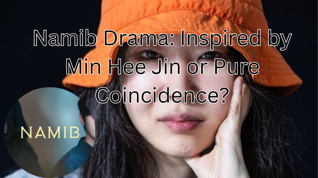 This contains an image of Min Hee Jin and another picture of Namib drama poster.