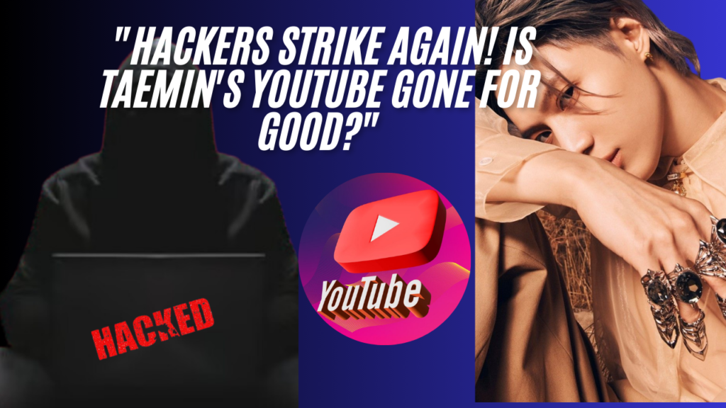 This contains an image of SHINee Taemin , an hackers picture on the left and another picture of his YOUTUBE CHANNEL that has been hacked .