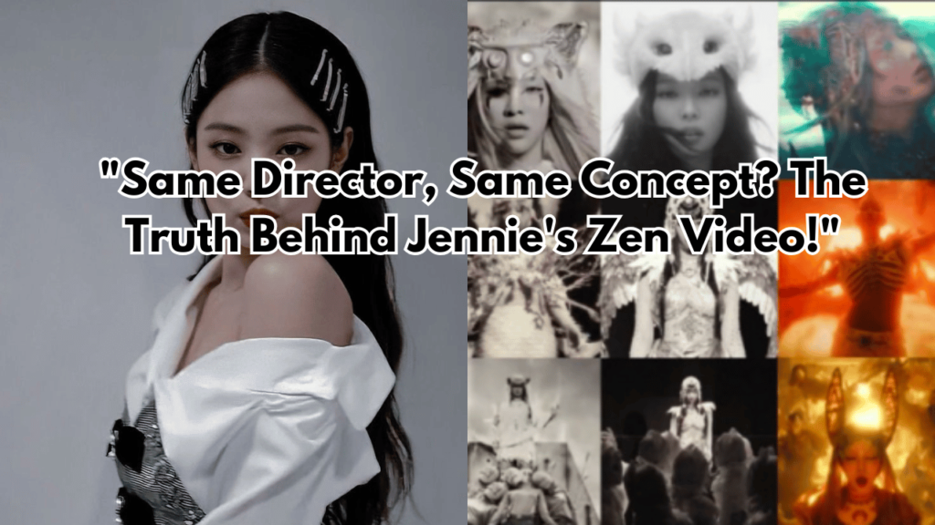 This contains an image of Blackpink Jennie and also music video Zen