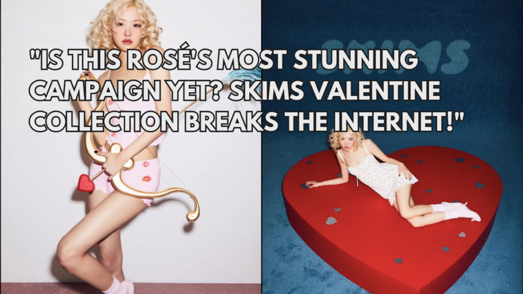 This contain an image of BLACKPINK’s Rosé , The new SKIMS collection features a carefully curated romantic color palette of pink and red designs that perfectly capture the Valentine's Day spirit.