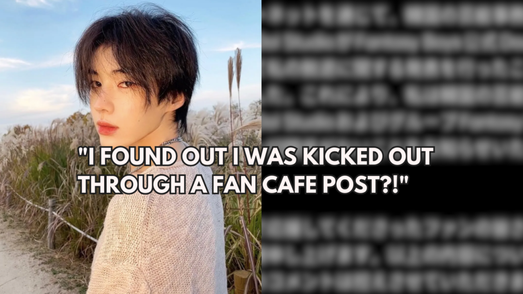 This contain an image of idol's departure he didn't know that he was kicked out through a fan cafe post.